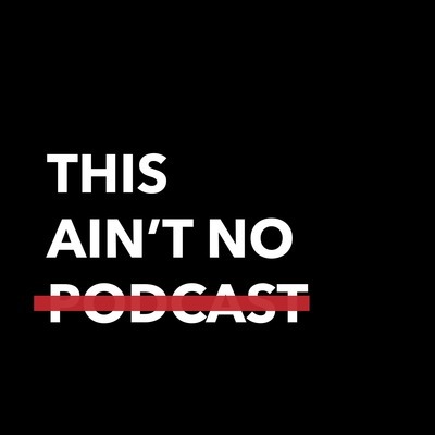 This ain’t no podcast 