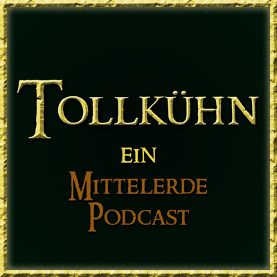 Tollkühn - Ein Mittelerde Podcast