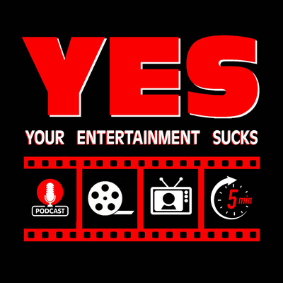 Your Entertainment Sucks
