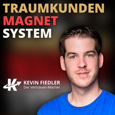Das Traumkunden-Magnet-System mit Kevin Fiedler