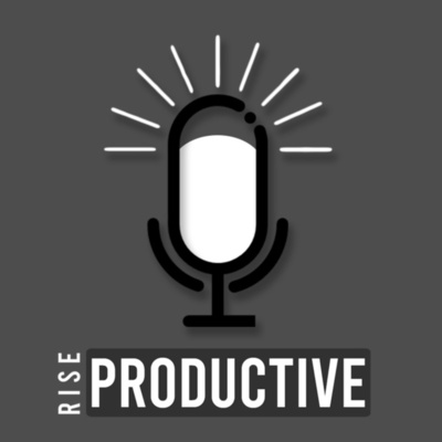 The Rise Productive Podcast