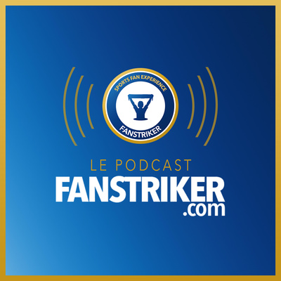 Fanstriker - Un podcast sur la fan expérience et le sport business