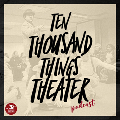 Ten Thousand Things Theater Podcast