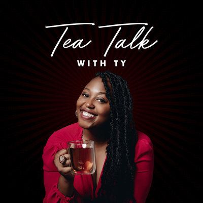 Tea Talk With Ty