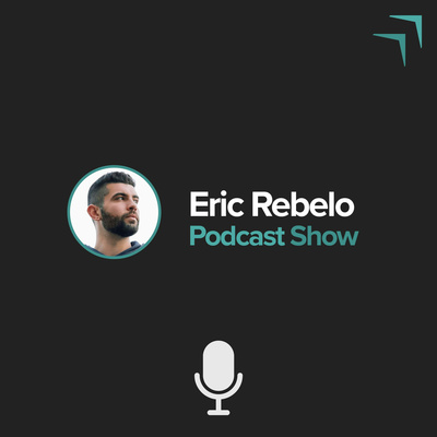 Eric Rebelo Podcast Show