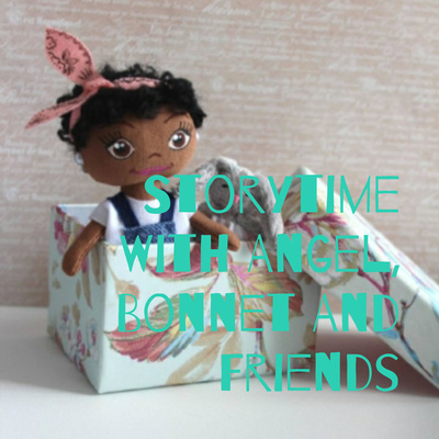 Storytime With Angel, Bonnet And Friends
