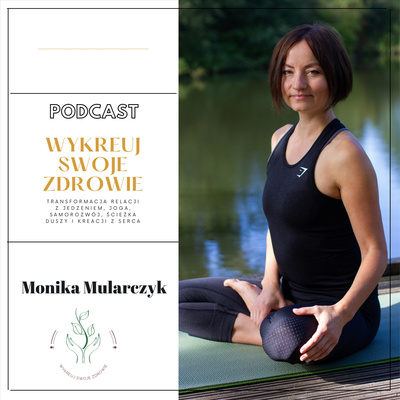 WYKREUJ SWOJE ZDROWIE (Transformacja Relacji Z Jedzeniem, Joga, Samorozwoj,Kreacja Z Serca)