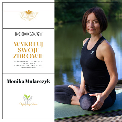 WYKREUJ SWOJE ZDROWIE (Transformacja Relacji Z Jedzeniem, Joga, Samorozwoj,Kreacja Z Serca)