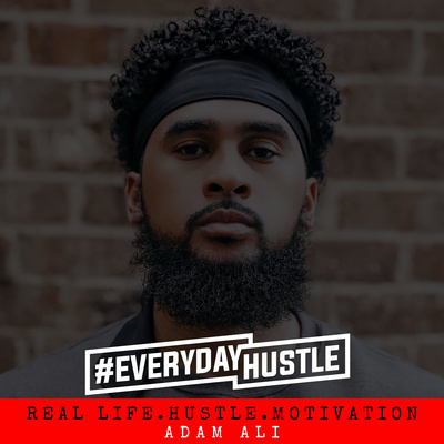 #EverydayHustle By Adam Ali