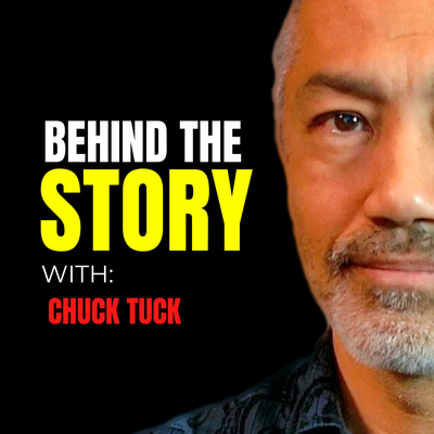 Behind The Story With Chuck Tuck