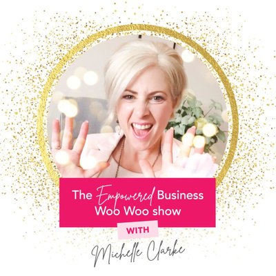 The Empowered Business Woo Woo Show