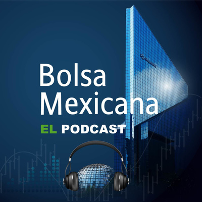 Bolsa Mexicana, El Podcast.