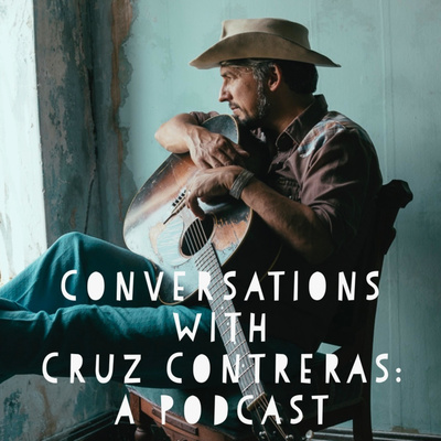 Conversations with Cruz Contreras: A Podcast