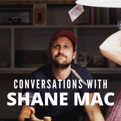 Conversations with Shane Mac