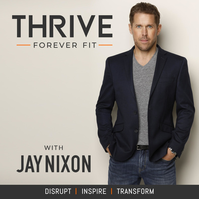 Thrive Forever Fit with Jay Nixon