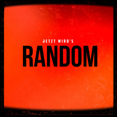 Jetzt wird´s Random