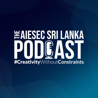 The AIESEC Sri Lanka Podcast