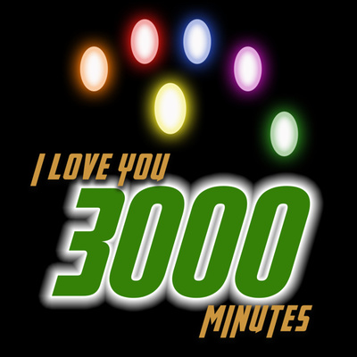 I Love You 3000 Minutes: THE Infinity Saga podcast