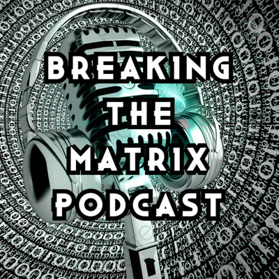 BREAKING THE MATRIX PODCAST