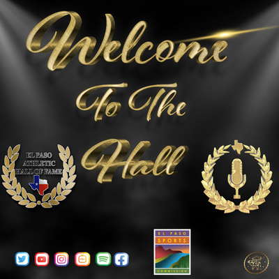 Welcome to the Hall - Brought to you by the El Paso Athletic Hall of Fame.