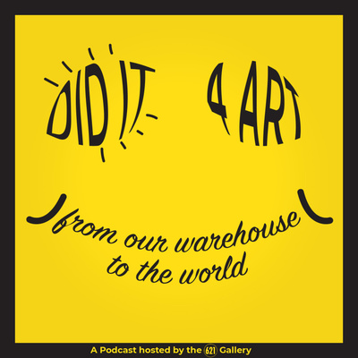 I Did It For Art: From Our Warehouse to the World