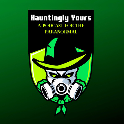Hauntingly Yours: A Podcast for the Paranormal 