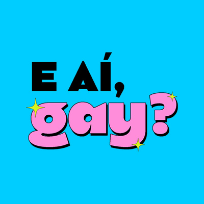 E aí Gay?