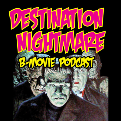 Destination Nightmare B-Movie Podcast