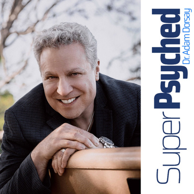 © SuperPsyched with Dr. Adam Dorsay