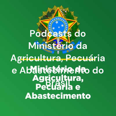 Podcasts do Ministério da Agricultura, Pecuária e Abastecimento do Brasil