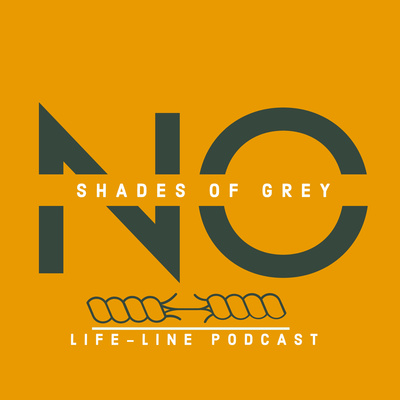 NO SHADES OF GREY LIFE-LINE PODCAST 