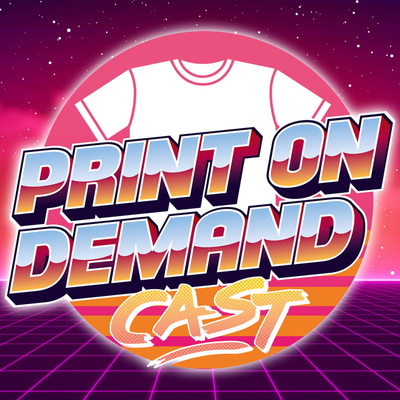 Print On Demand Cast: eCommerce Tips and Strategies for Selling POD on Etsy, Amazon, and More!