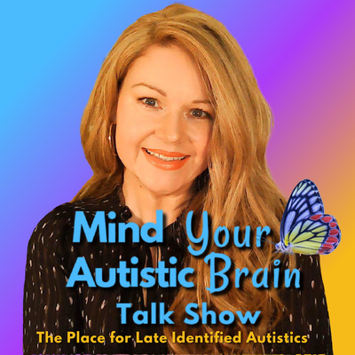 Mind Your Autistic Brain Talk Show with Social Autie for Late Identified Autistics