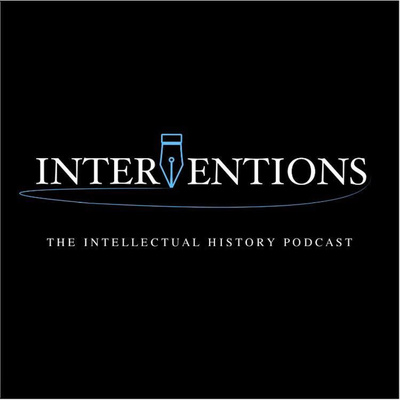 Interventions | The Intellectual History Podcast