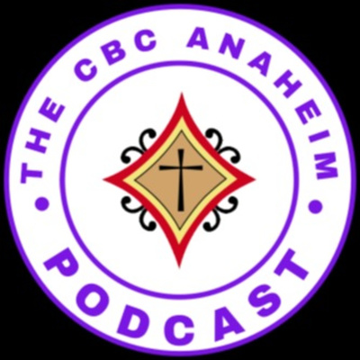 The CBC Anaheim Podcast