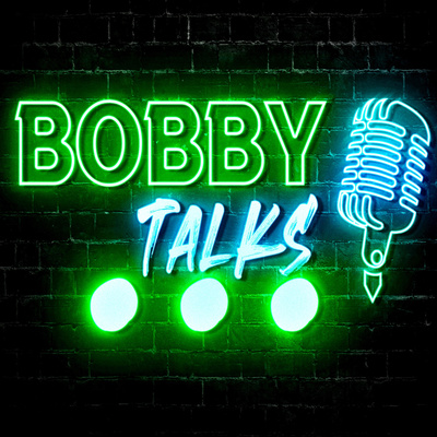 Bobby Talks...