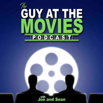 The Guy At The Movies Podcast with Joe & Sean