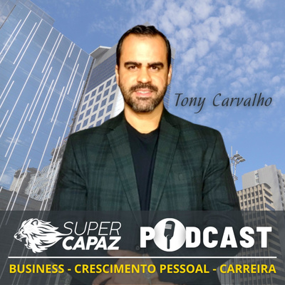 Supercapaz Podcast | Business - Crescimento Pessoal - Carreira