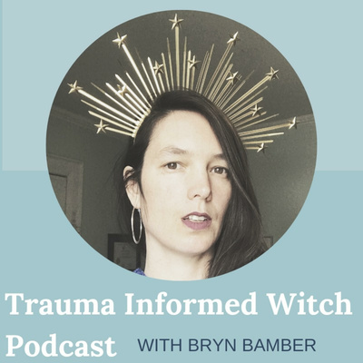 Trauma Informed Witch with Bryn Bamber