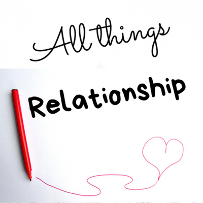 All Things Relationship