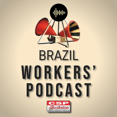 Brazil Worker's Podcast