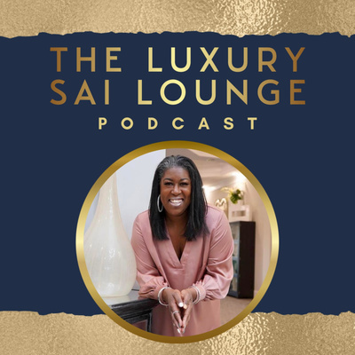The Luxury Sai Lounge Podcast