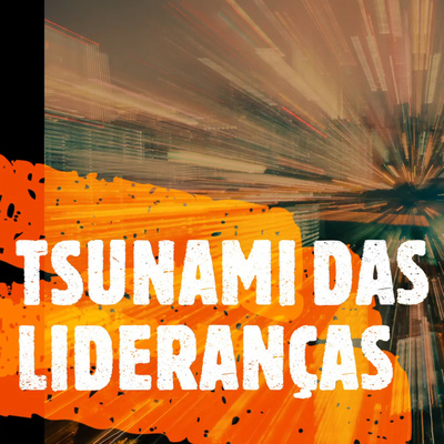 Tsunami das Lideranças