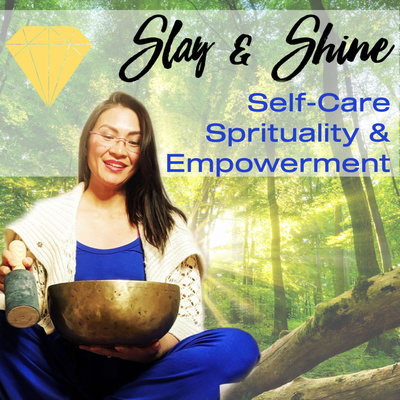 Slay and Shine Self-Care, Spirituality, & Empowerment