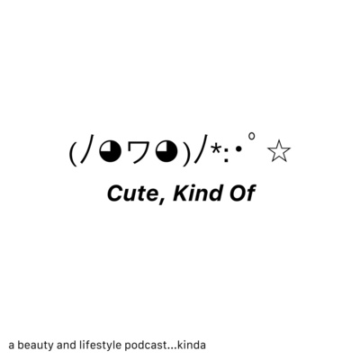 Cute, Kind Of