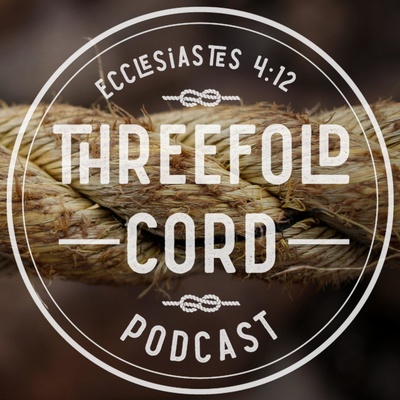 Threefold Cord Podcast