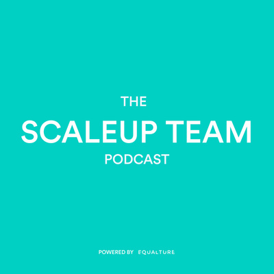 The Scaleup Team Podcast (Powered by Equalture)