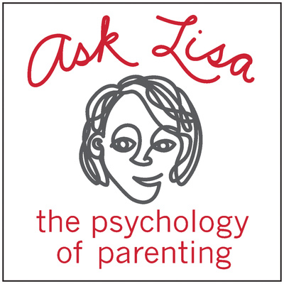 Ask Lisa: The Psychology of Parenting
