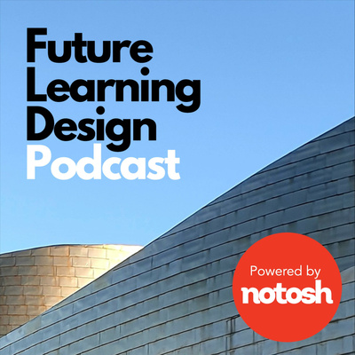 Future Learning Design Podcast