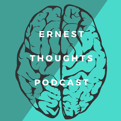 Ernest Thoughts Podcast. 